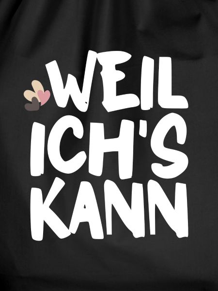 Weil ich's kann