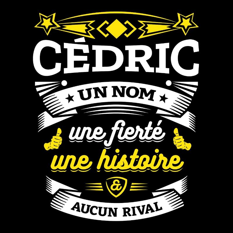 CÉDRIC UN NOM UNE FIERTÉ AUCUN RIVAL