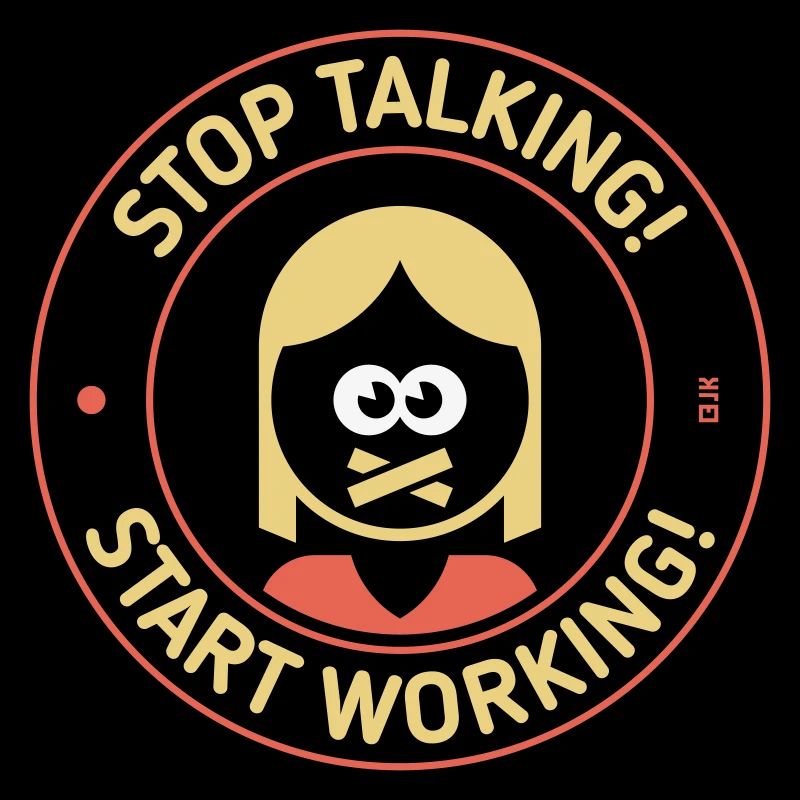Stop Talking! Start Working! (Woman / 3C)