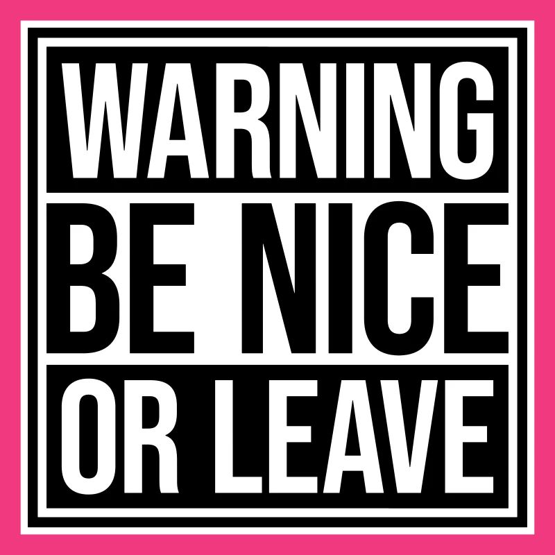 Be Nice Or Leave Lustig Statement Haltung Spruch