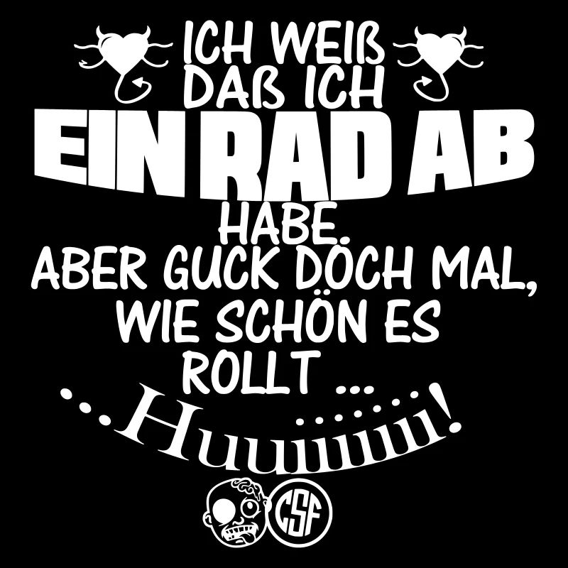 Ich weiß,das ein Rad ab habe ...