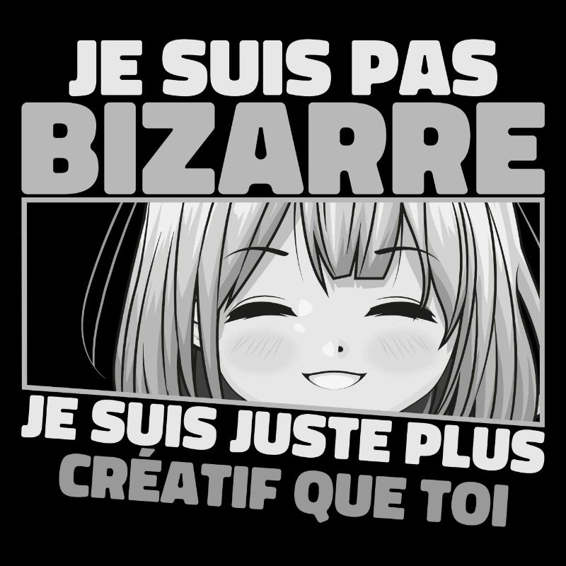 Je Ne Suis Pas Bizarre, Je Suis Juste Plus Créatif