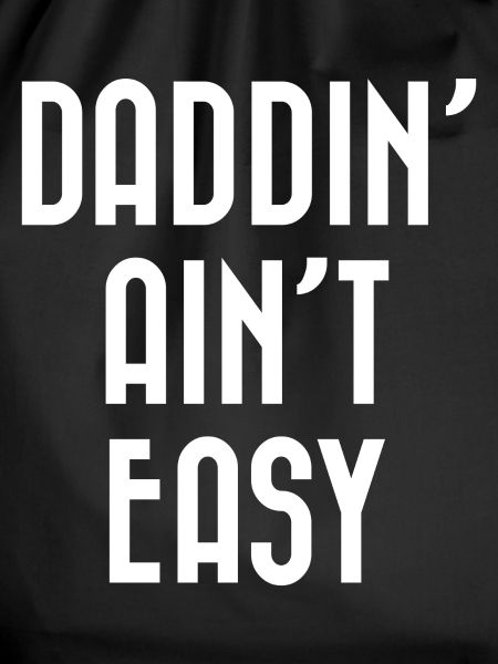 Daddin' Ain't Easy