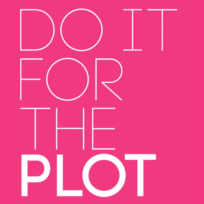 Do it for the plot - Motivation