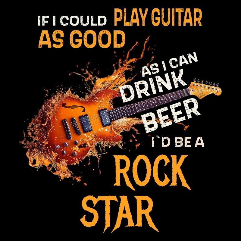 If i could play guitar as good as i can drink Beer