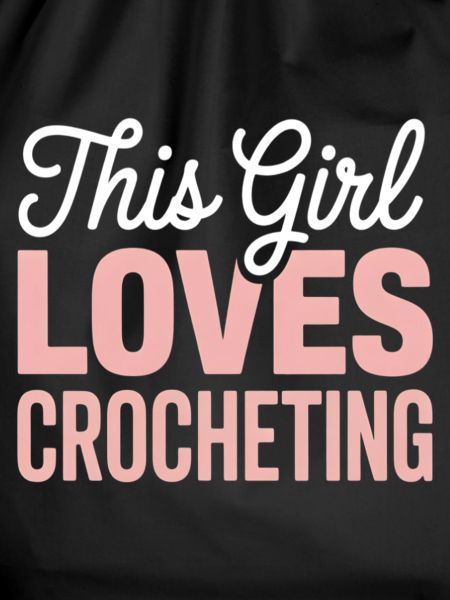 This Girl Loves Crocheting
