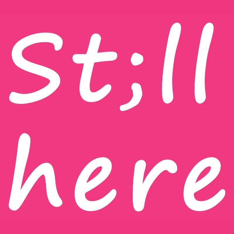 St; ll here – still not silent
