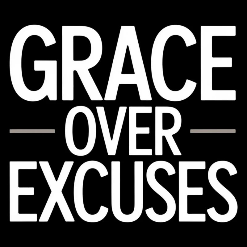 Christlich Grace Over Excuses Glauben Statement