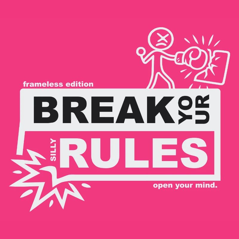 Break your silly rules - frameless edition