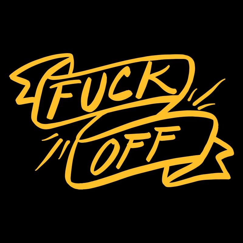 Fuck off!
