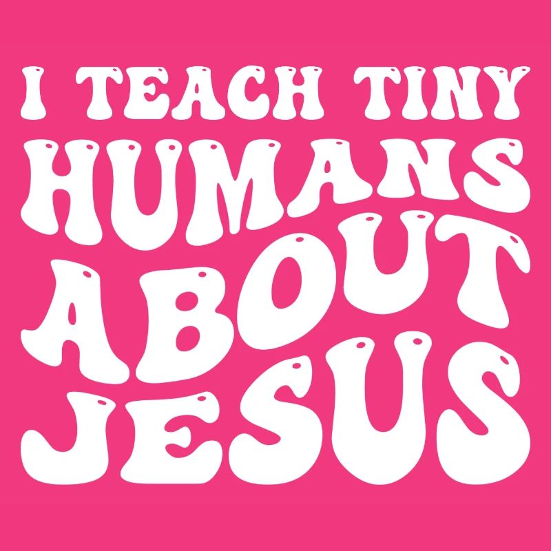 I Teach Tiny Humans About Jesus