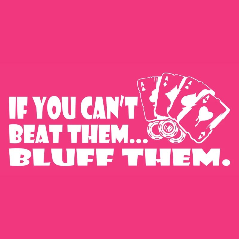 If You Can't Beat Them Bluff Them