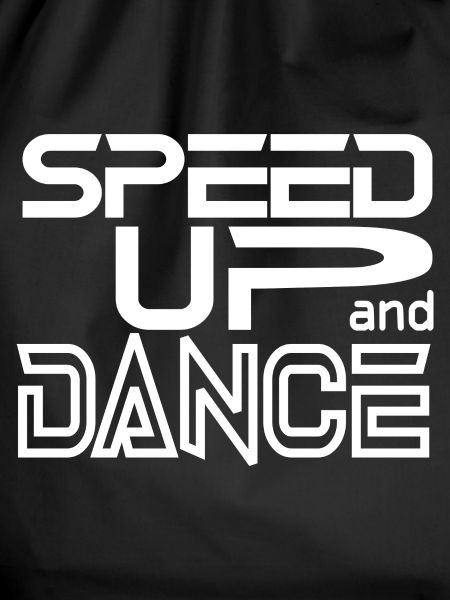 Speed up and Dance