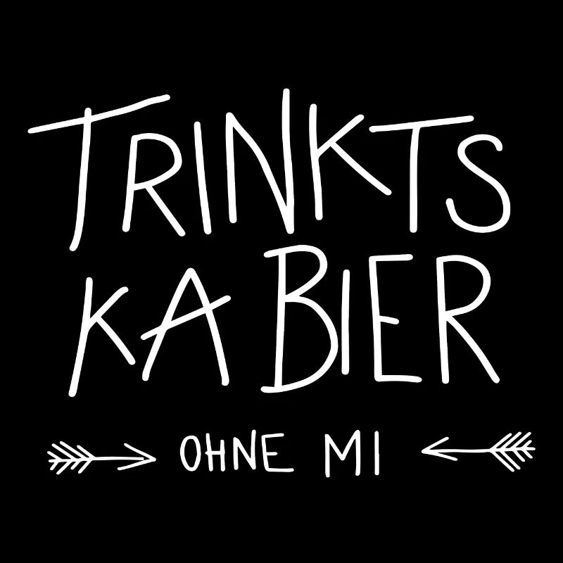 Trinkts ka Bier ohne mi! Trinkspruch, Bierspruch