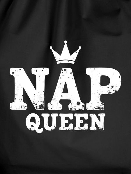 Nap Queen Spruch für Langschläfer