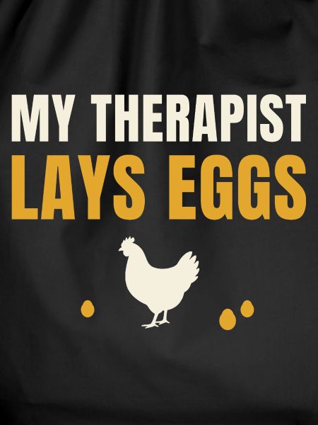 My Therapist Lays Eggs Chicken