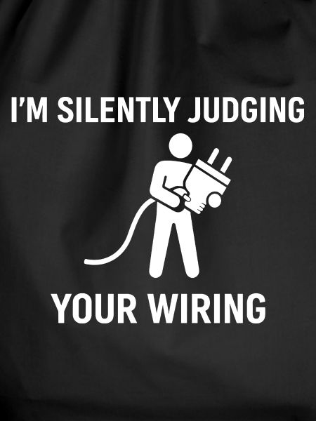 I'm Silently Judging Your Wiring