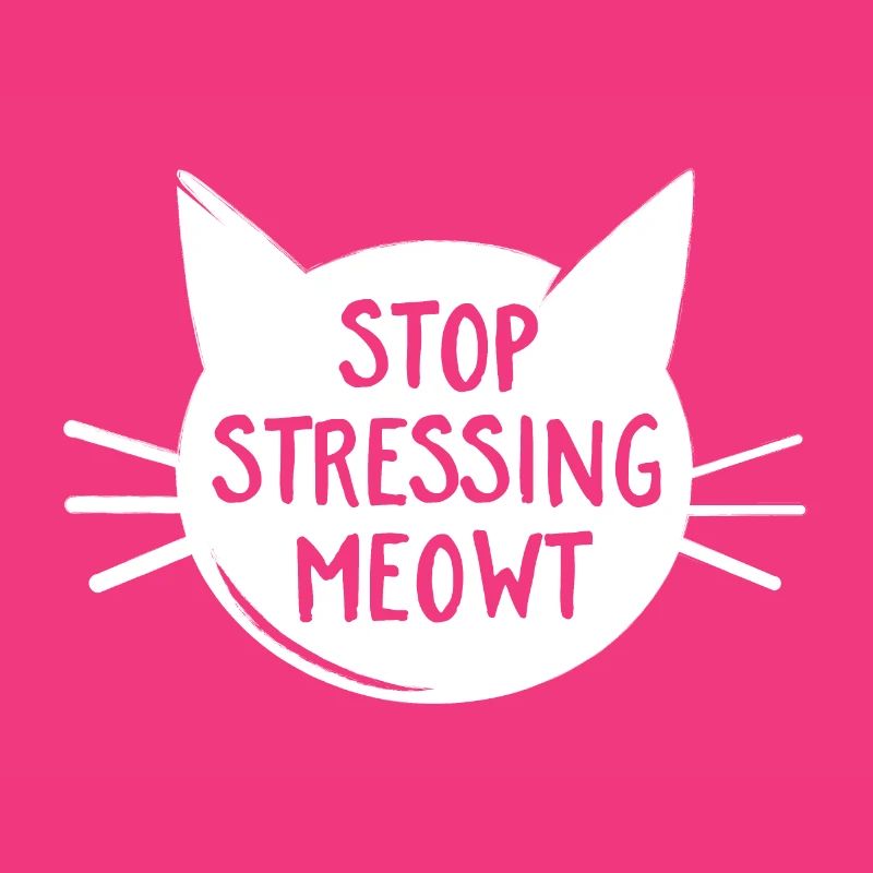 Stop Stressing Meowt - Cat
