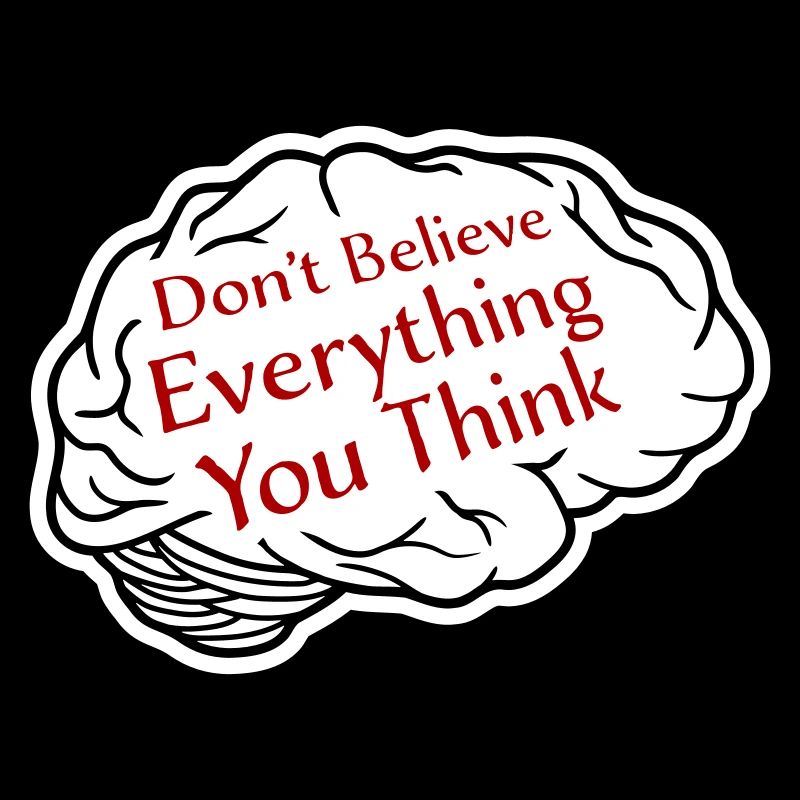 Don't Believe Everything You Think Saying Wisdom