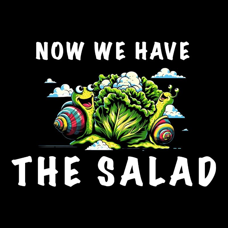 denglisch spruch now we have the salad schnecke