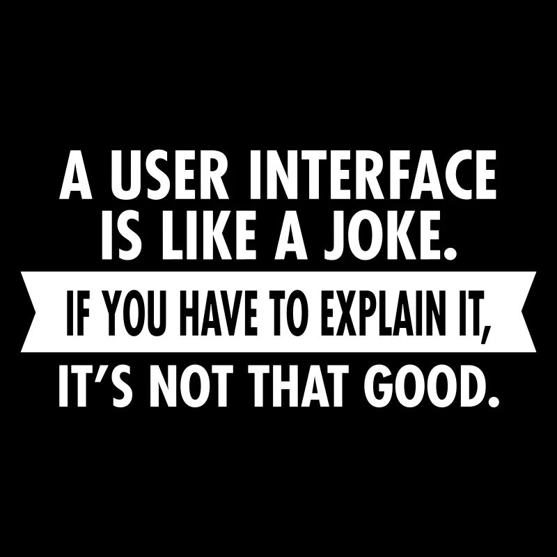 A User Interface Is Like A Joke...