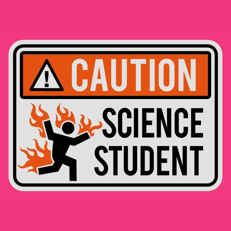 Caution science student - physics / chemistry