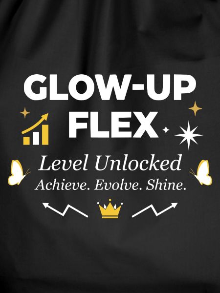 Glow-Up Flex Level Unlocked Personal Growth