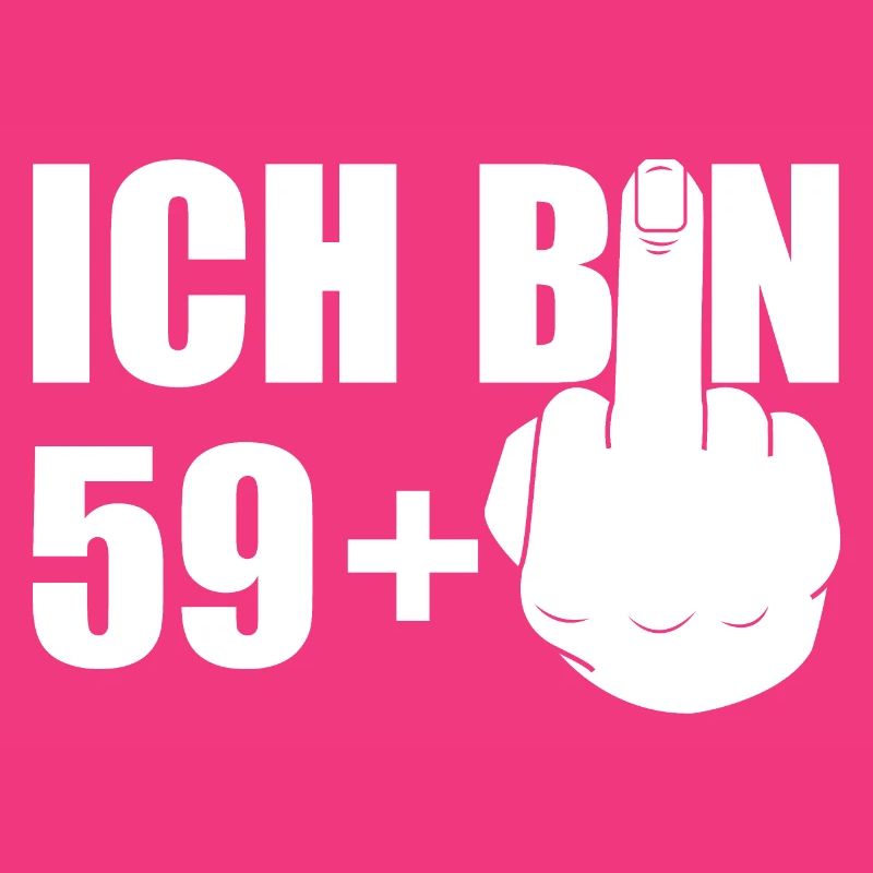 ICH BIN 59+ FOREVER 59 Ü60 GEBURTSTAG
