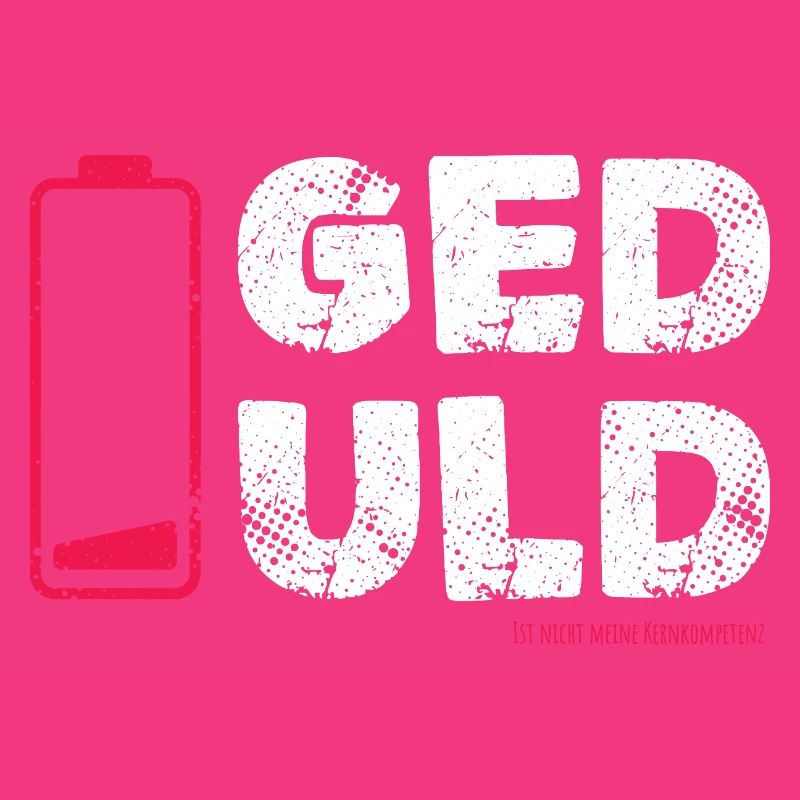 Geduld – nicht meine Kernkompetenz Statement