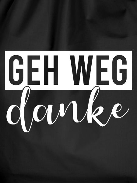 Geh weg danke