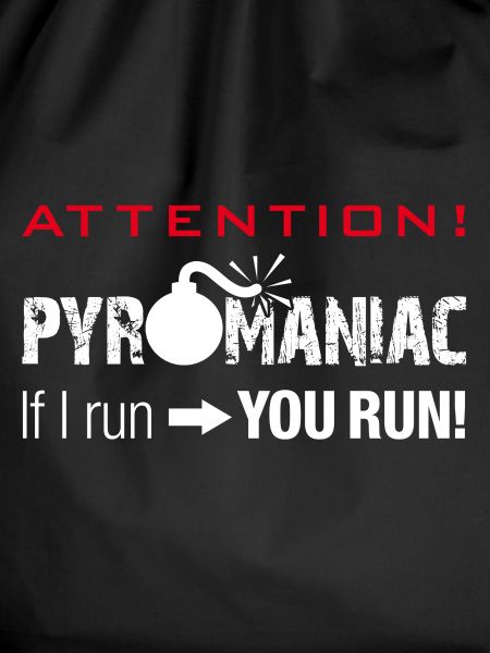 Attention Pyromaniac - Pyromaniac