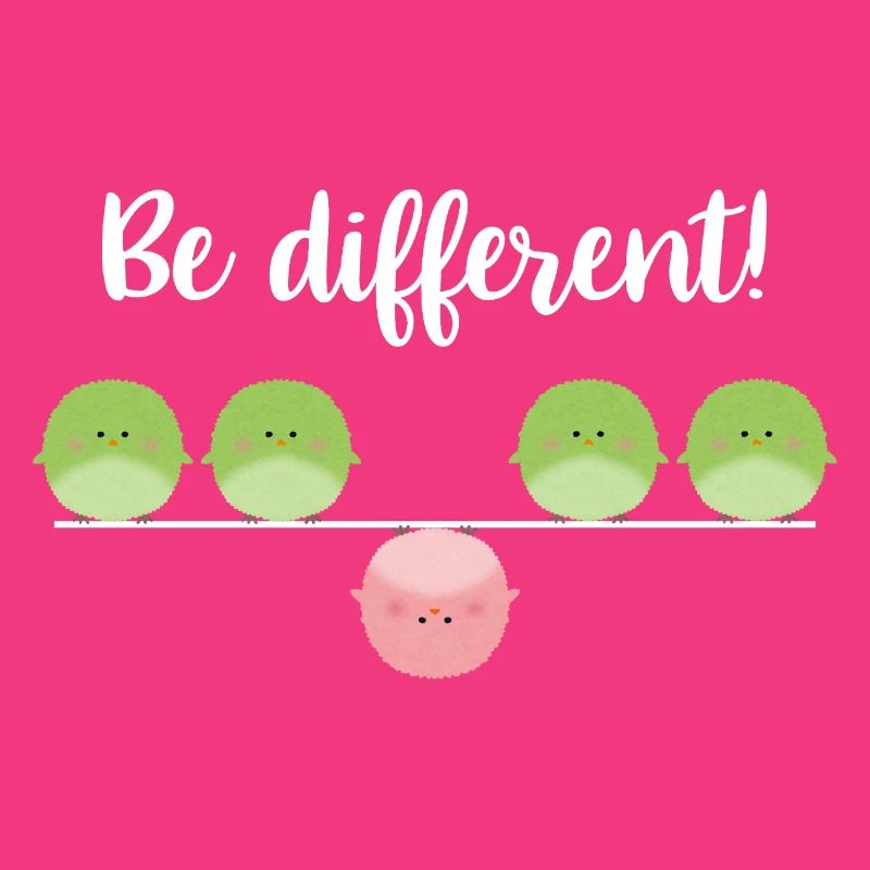 Be different! Sei einfach anders!
