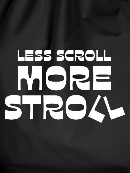 Less Scroll More Stroll