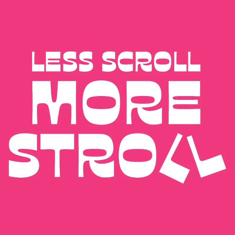 Less Scroll More Stroll