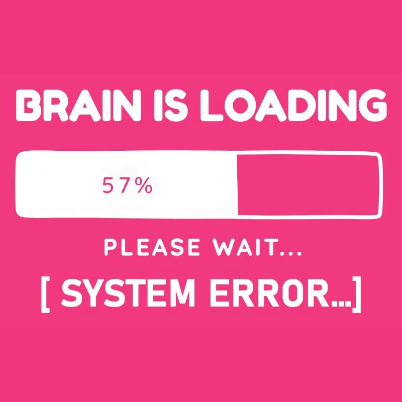 Brain is Loading System Error – Lustiger Spruch