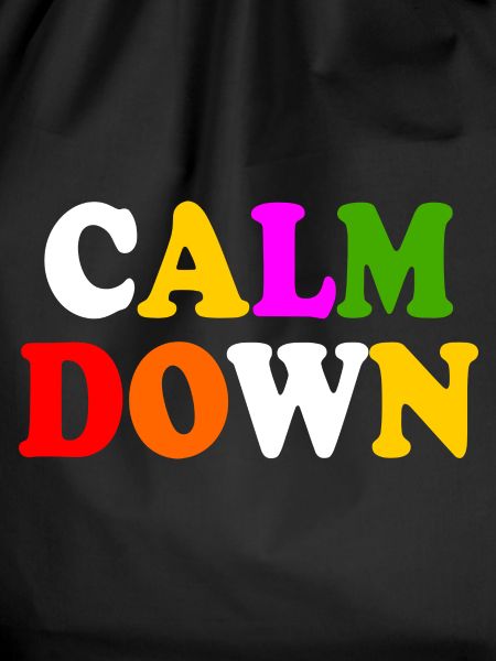 Calm down