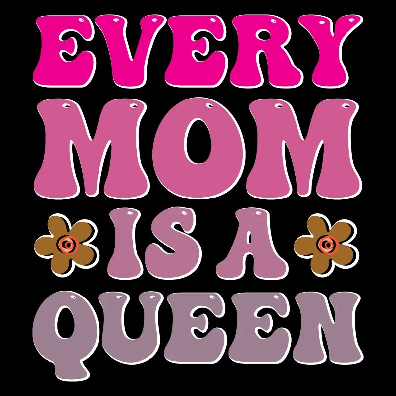 Every Mom is a Queen