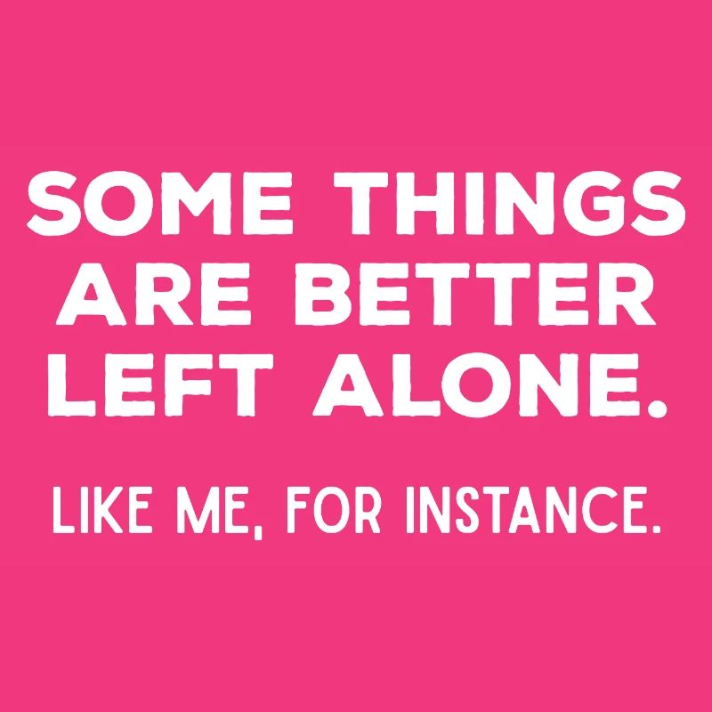 Better Left Alone Introvert Sarcastic Quote