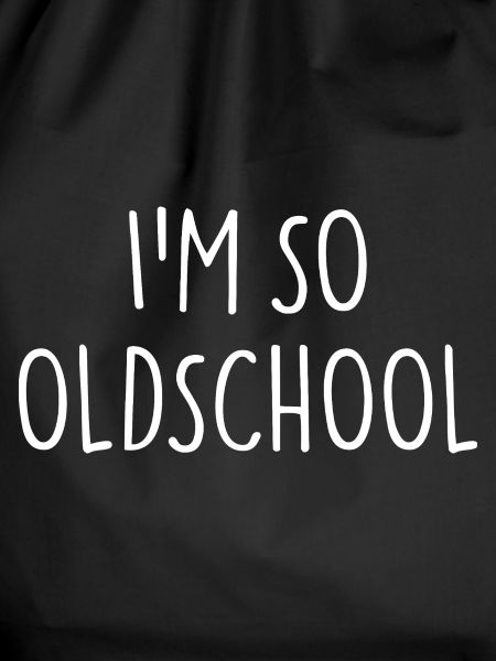 I'M SO OLDSCHOOL