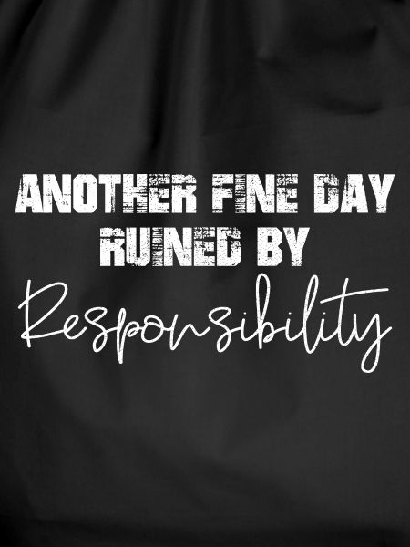 another fine day ruined by responsibility