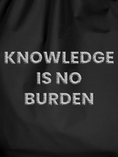 Knowledge is no burden