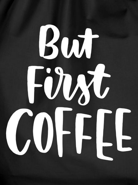 But First Coffee