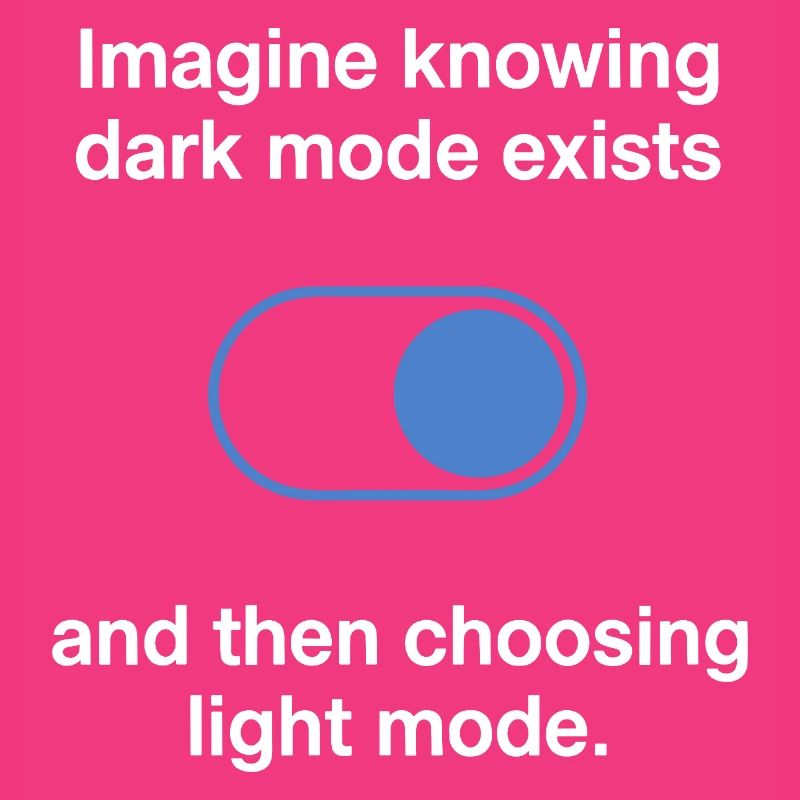 Dark Mode Exists Programmierer IT Nerd Coder Büro