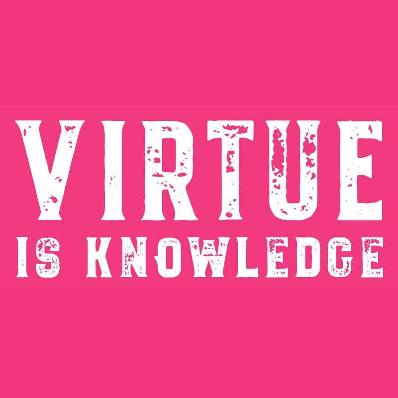 Virtue Is Knowledge Socrates Virtue is Knowledge