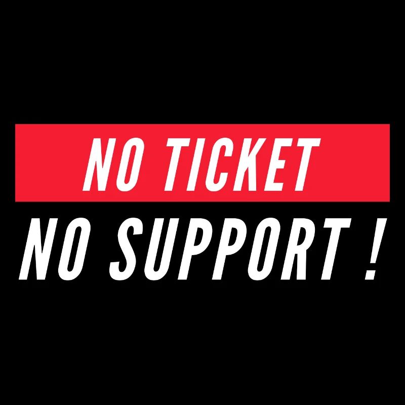 No ticket no support! EDV IT Informatiker Spruch