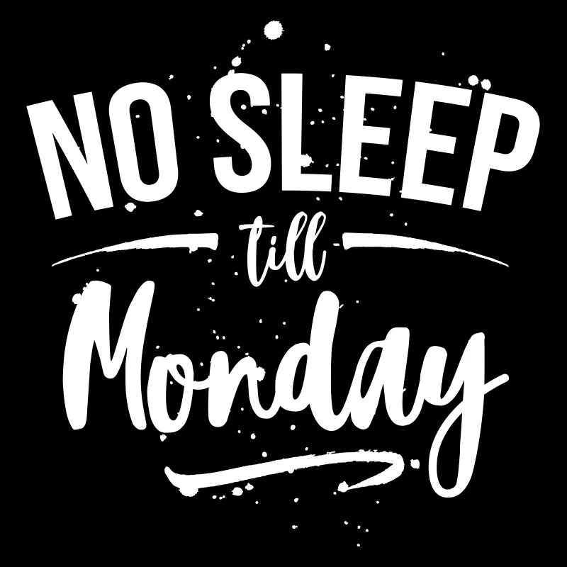 Pas de sommeil jusqu'à lundi