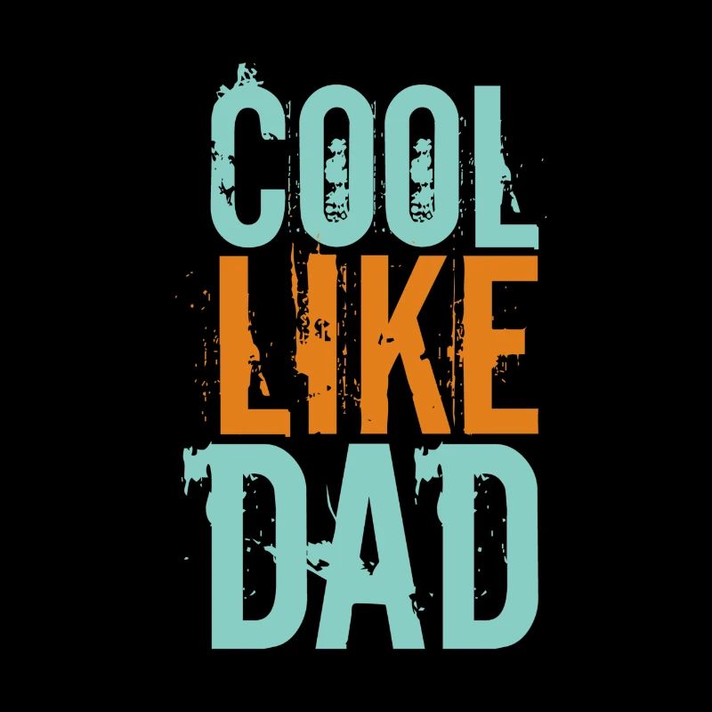 Cool like Dad Cool like dad father dad daddy