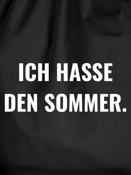 Ich hasse den Sommer.