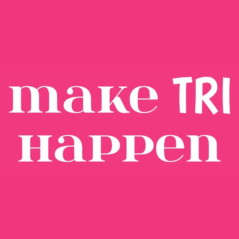 Make TRI Happen. Triathlon Gift