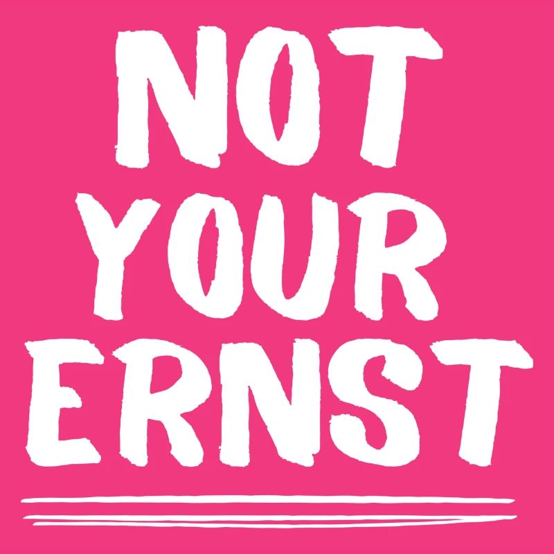 NOT YOUR ERNST